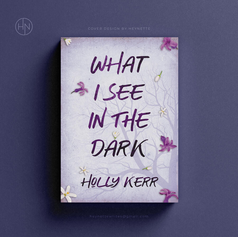 What I See in the Dark by Holly Kerr